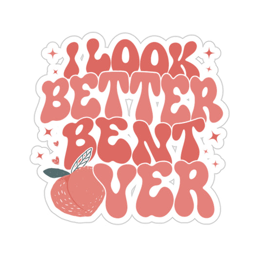 I Look Better Bent Over Sticker, Spicy Book Sticker, Smut Sicker, Romance Novel Sticker, Good Girl Sticker, Booktok Sticker