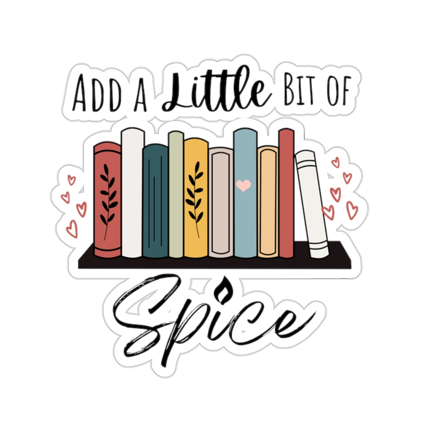 Add a Little Bit of Spice Sticker, Smutty Book Sticker, Book Tok Stickers, Smut Stickers, Spicy Book Stickers